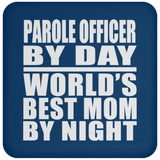 Parole Officer By Day World's Best Mom By Night - Drink Coaster