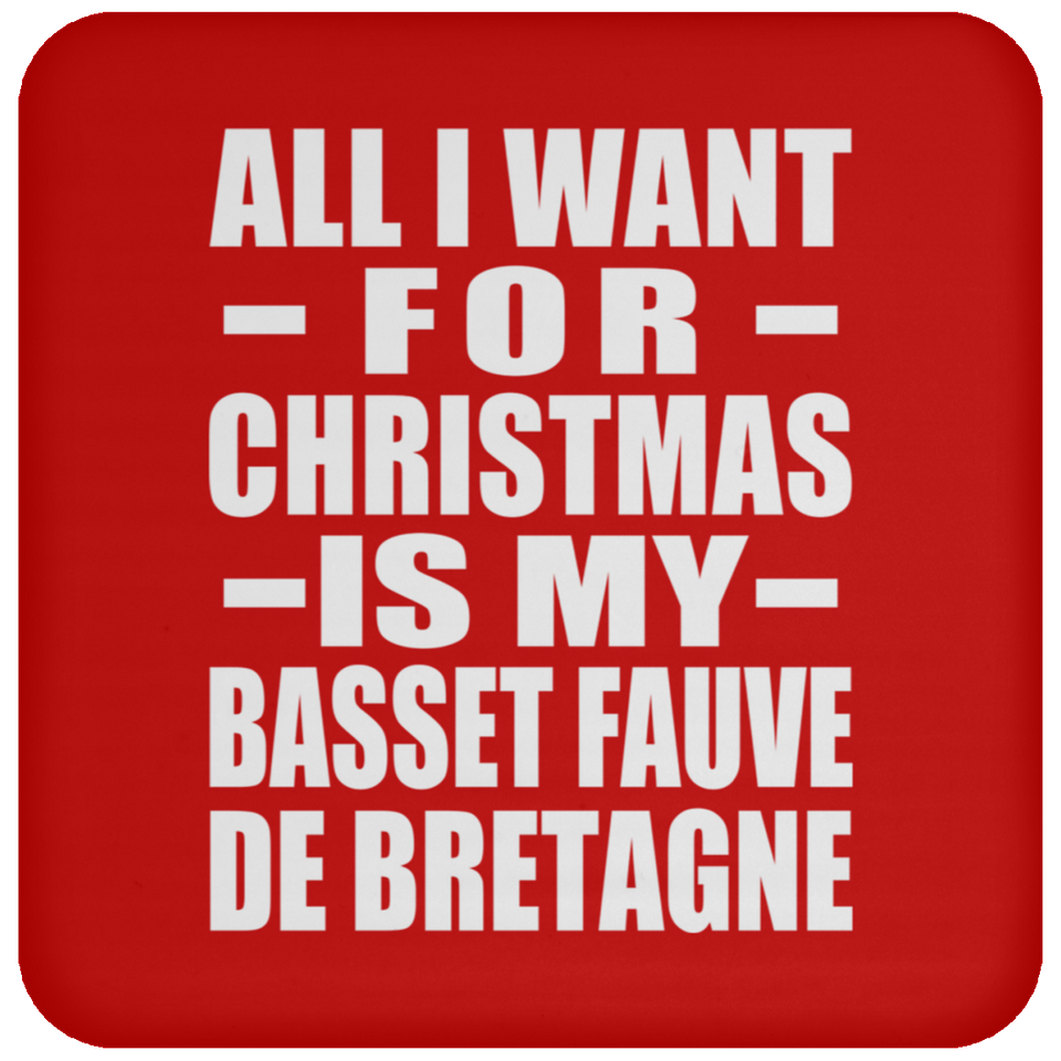 All I Want For Christmas Is My Basset Fauve De Bretagne - Coaster