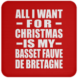All I Want For Christmas Is My Basset Fauve De Bretagne - Coaster