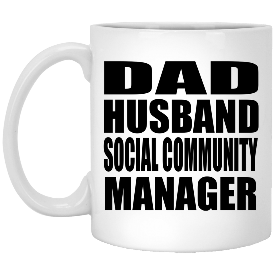 Dad Husband Social Community Manager - 11oz Coffee Mug