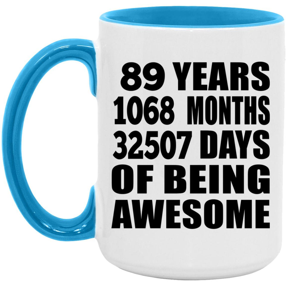 89th Birthday 89 Years 1068 Months 32507 Days Of Awesome - 15oz Accent Mug Blue