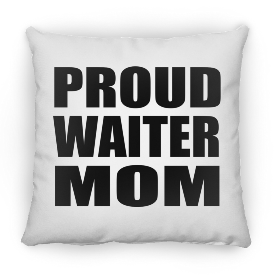 Proud Waiter Mom - Throw Pillow
