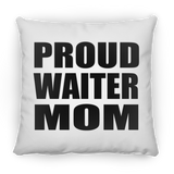 Proud Waiter Mom - Throw Pillow
