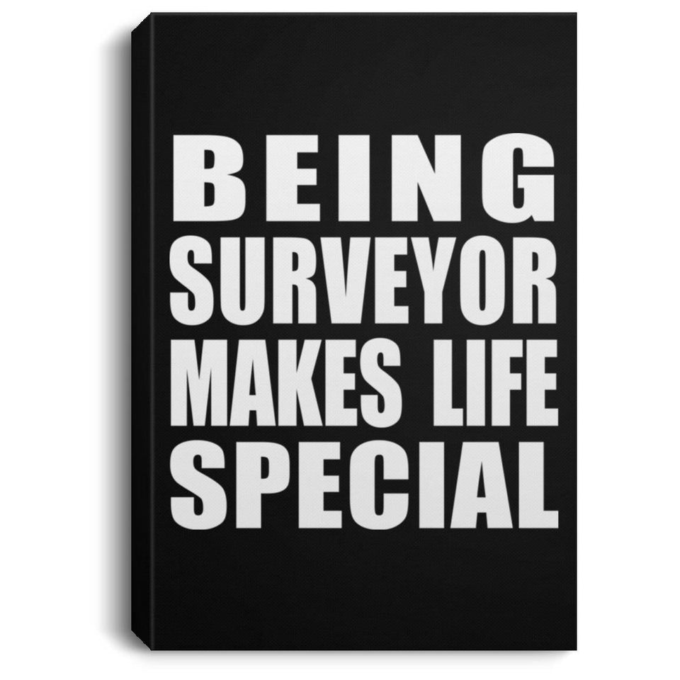 Being Surveyor Makes Life Special - Canvas Portrait