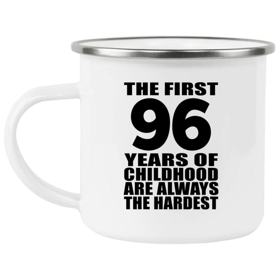 96th Birthday First 96 Years of Childhood Are The Hardest - 12oz Camping Mug