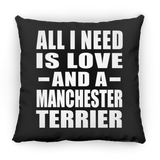 All I Need Is Love And A Manchester Terrier - Throw Pillow Black
