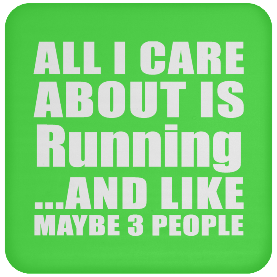 All I Care About Is Running - Drink Coaster