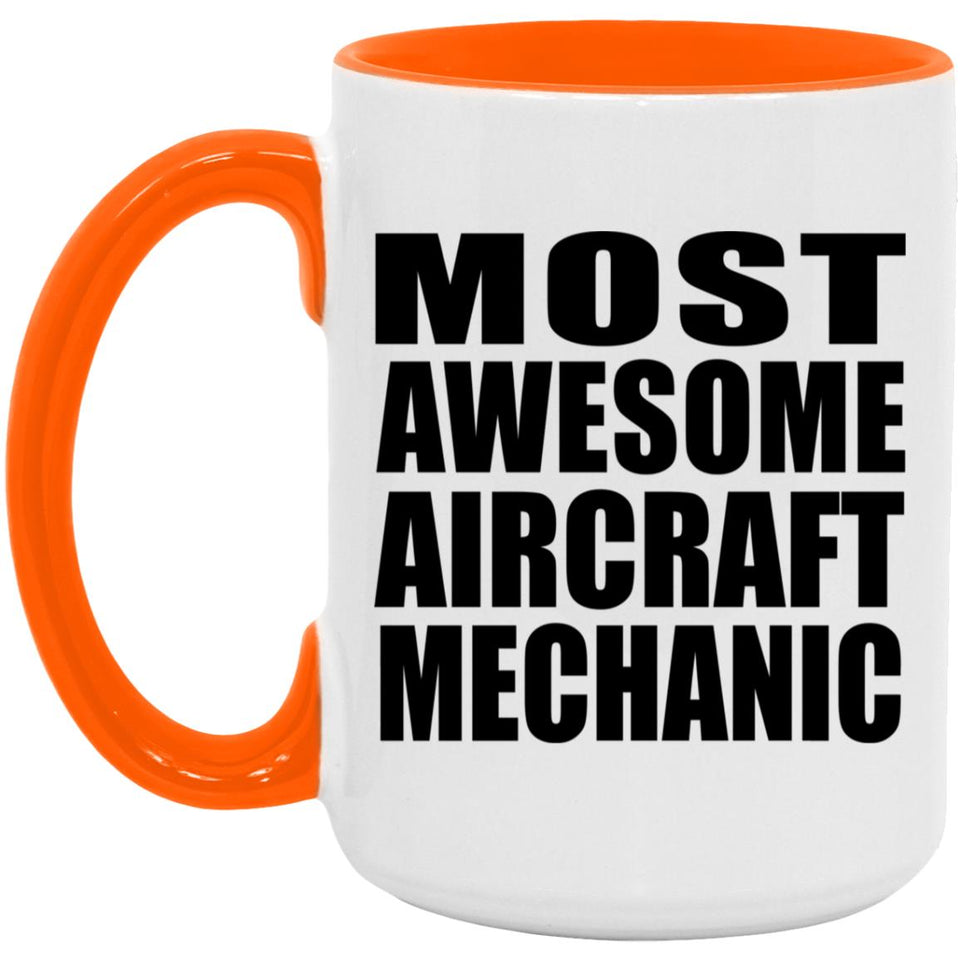 Most Awesome Aircraft Mechanic - 15oz Accent Mug Orange