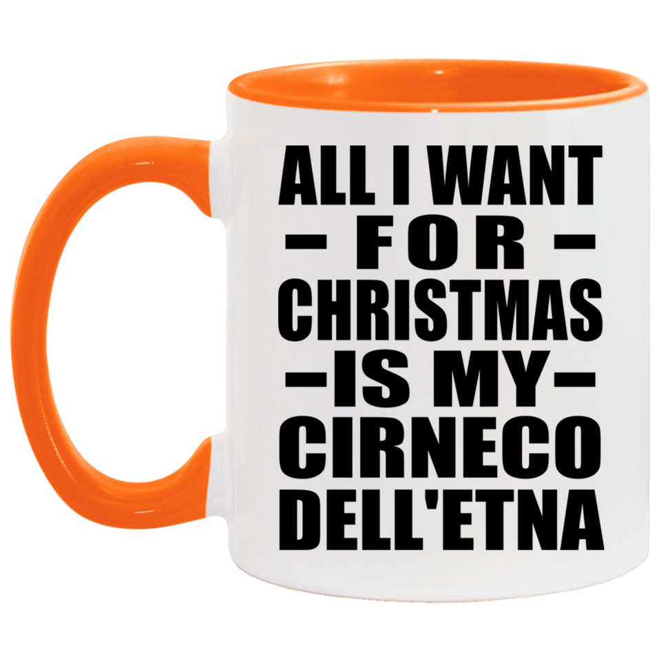 All I Want For Christmas Is My Cirneco Dell'etna - 11oz Accent Mug Orange