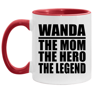 Wanda The Mom The Hero The Legend - 11oz Accent Mug Red