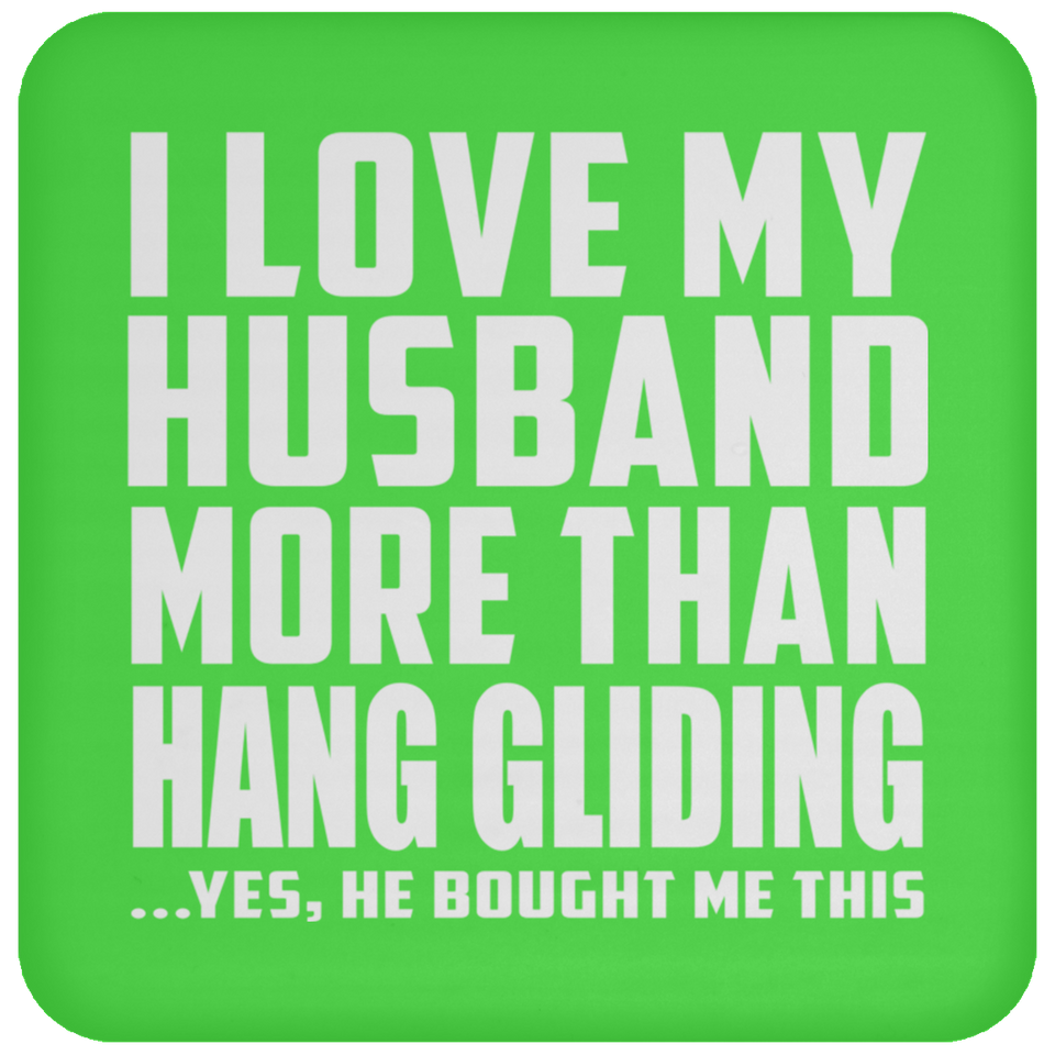 I Love My Husband More Than Hang Gliding - Drink Coaster