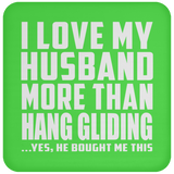 I Love My Husband More Than Hang Gliding - Drink Coaster