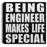 Being Engineer Makes Life Special - Canvas Square