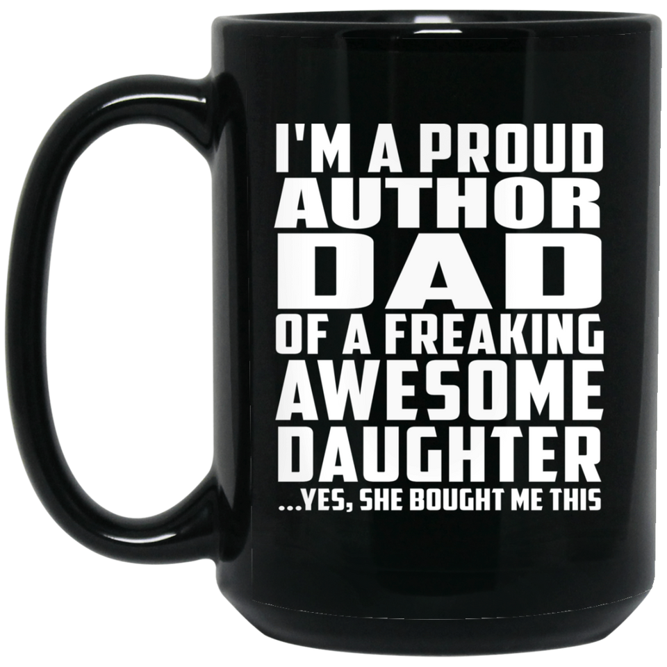 Proud Author Dad Of Awesome Daughter - 15 Oz Coffee Mug Black