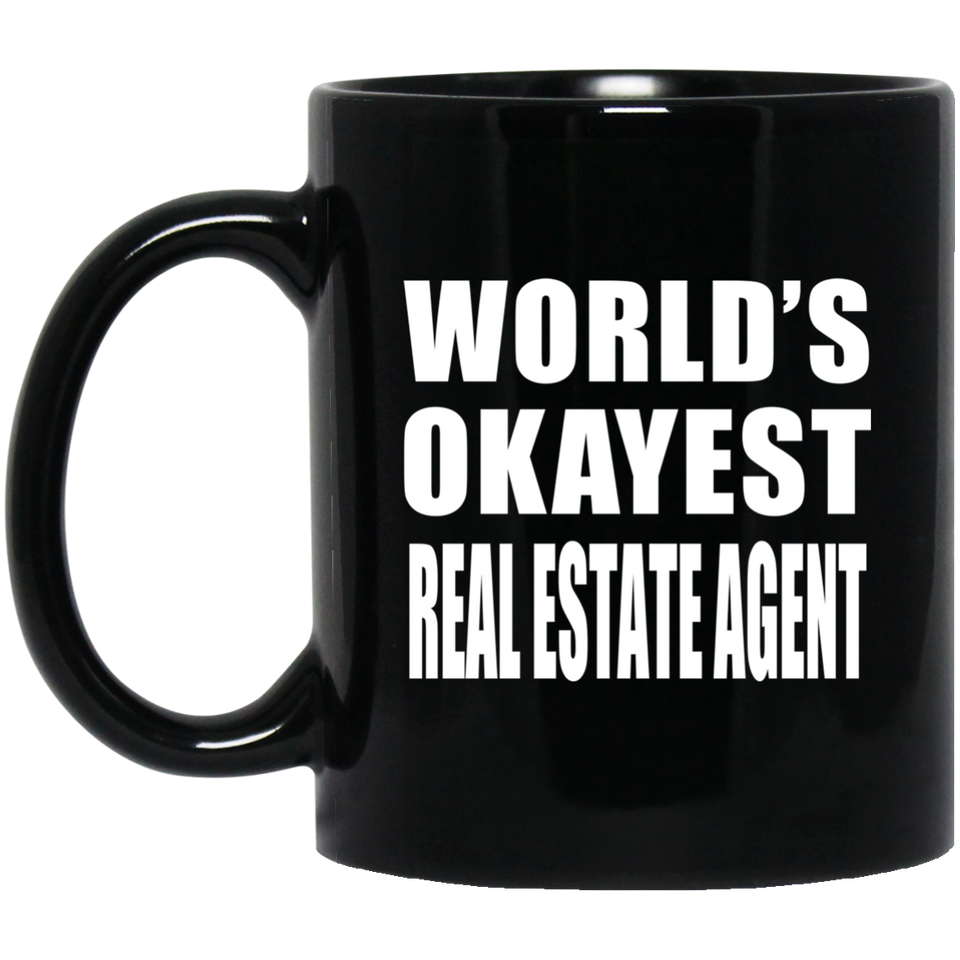 World's Okayest Real Estate Agent - 11 Oz Coffee Mug Black