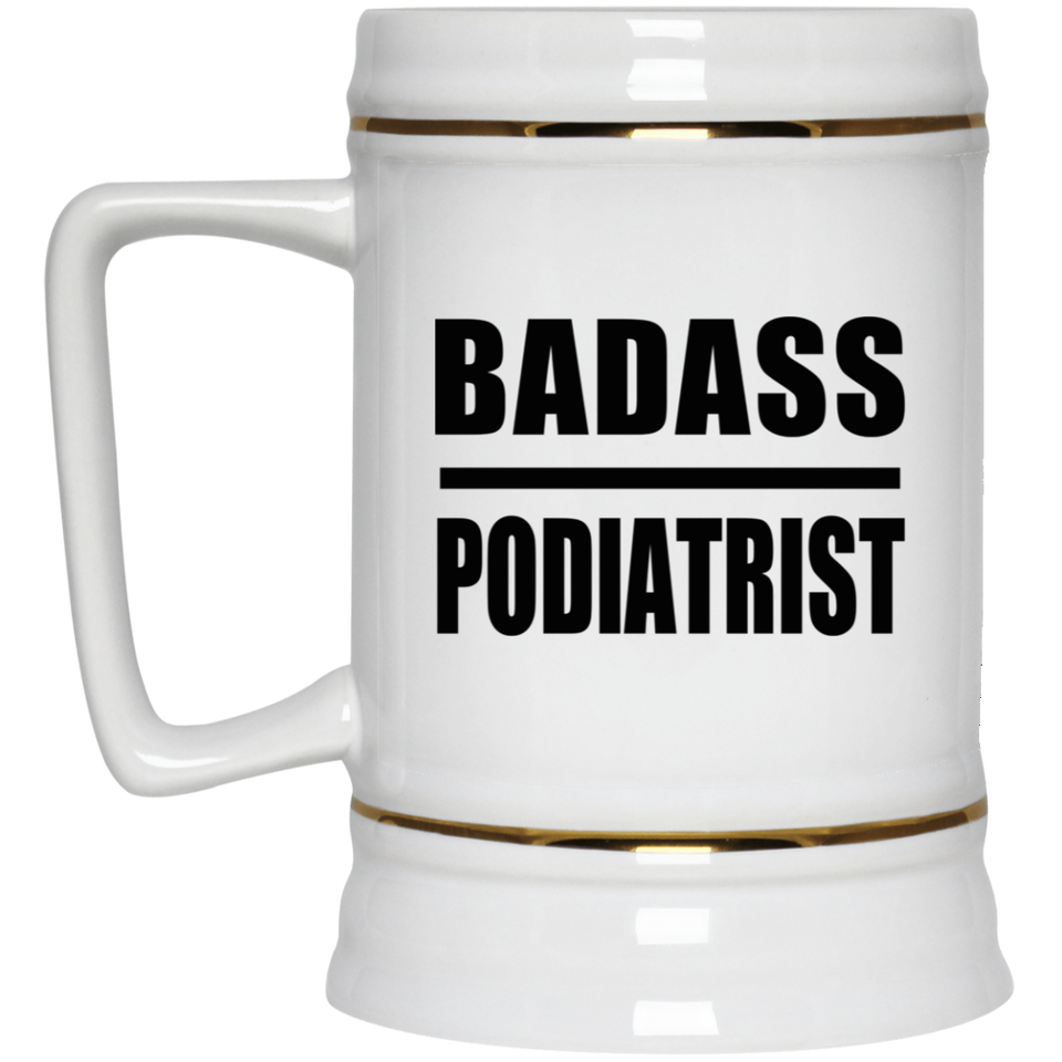 Badass Podiatrist - Beer Stein