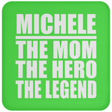 Michele The Mom The Hero The Legend - Drink Coaster