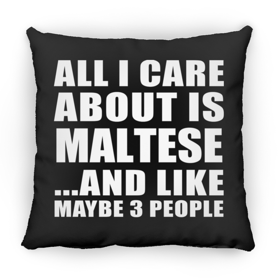 All I Care About Is Maltese - Throw Pillow Black