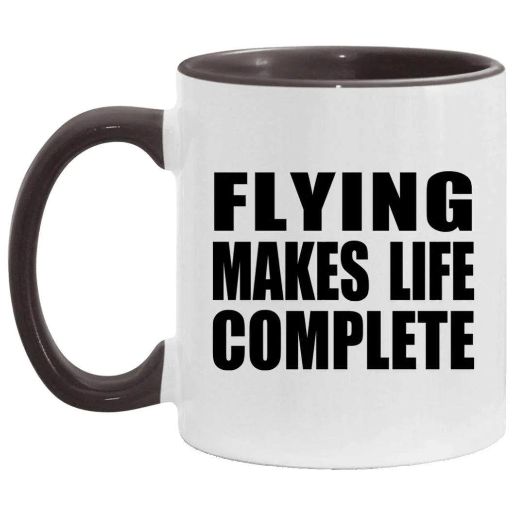 Flying Makes Life Complete - 11oz Accent Mug Black