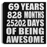 69th Birthday 69 Years 828 Months 25202 Days Of Awesome - Canvas Square