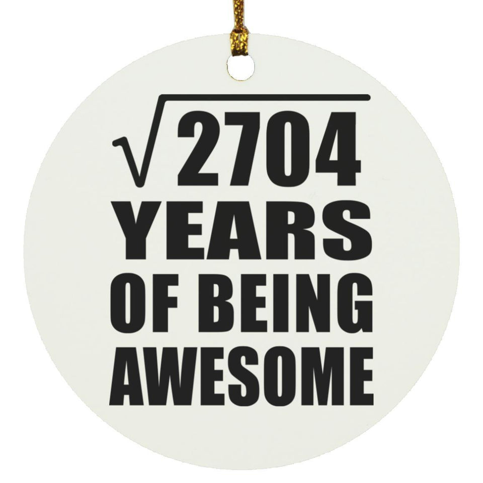 52nd Birthday Square Root of 2704 Years of Being Awesome - Circle Ornament