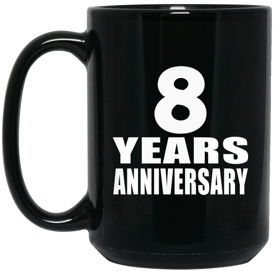 8th Anniversary 8 Years - 15 Oz Coffee Mug Black