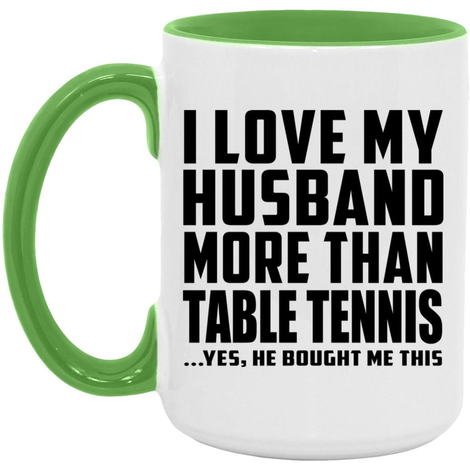 I Love My Husband More Than Table Tennis - 15oz Accent Mug Green