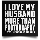 I Love My Husband More Than Photography - Poster Square