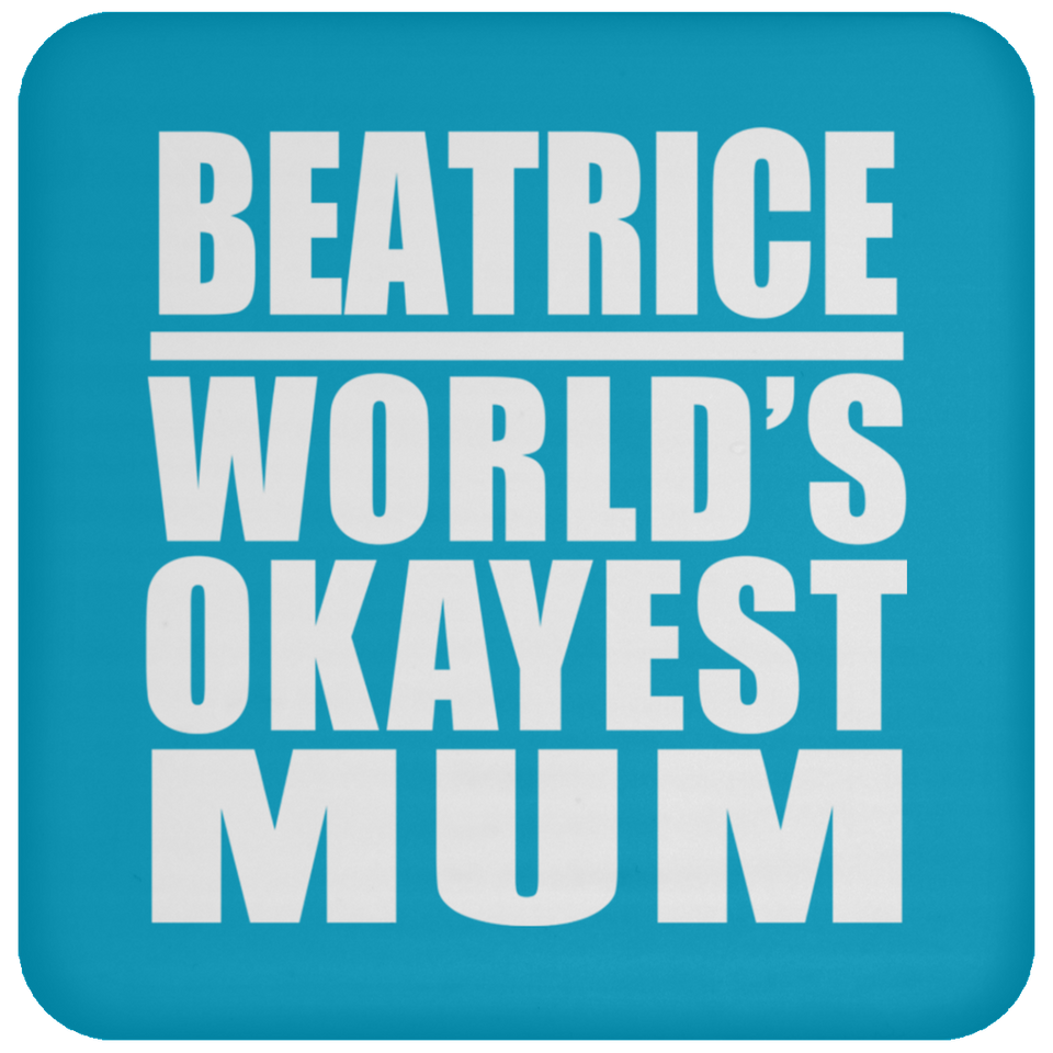 Beatrice World's Okayest Mum - Drink Coaster