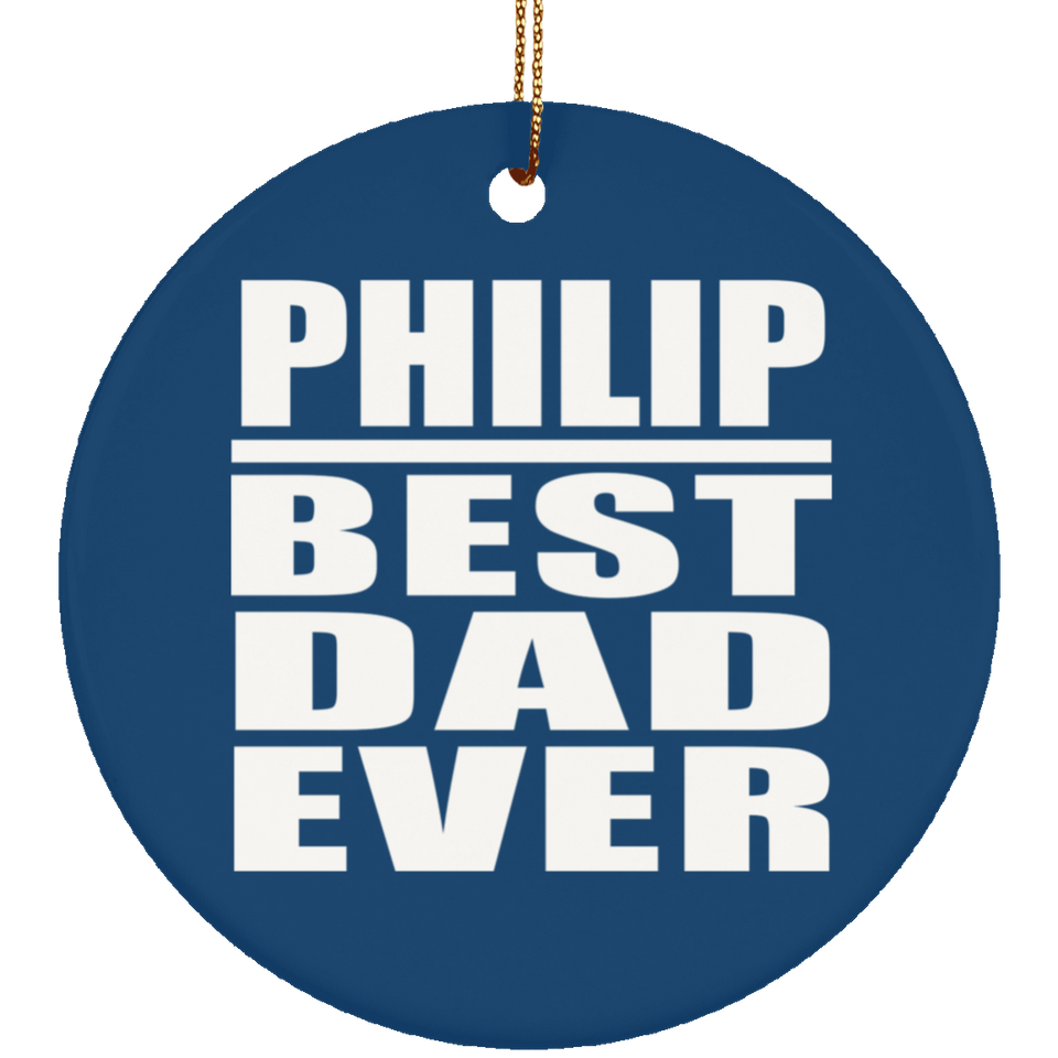 Philip Best Dad Ever - Circle Ornament