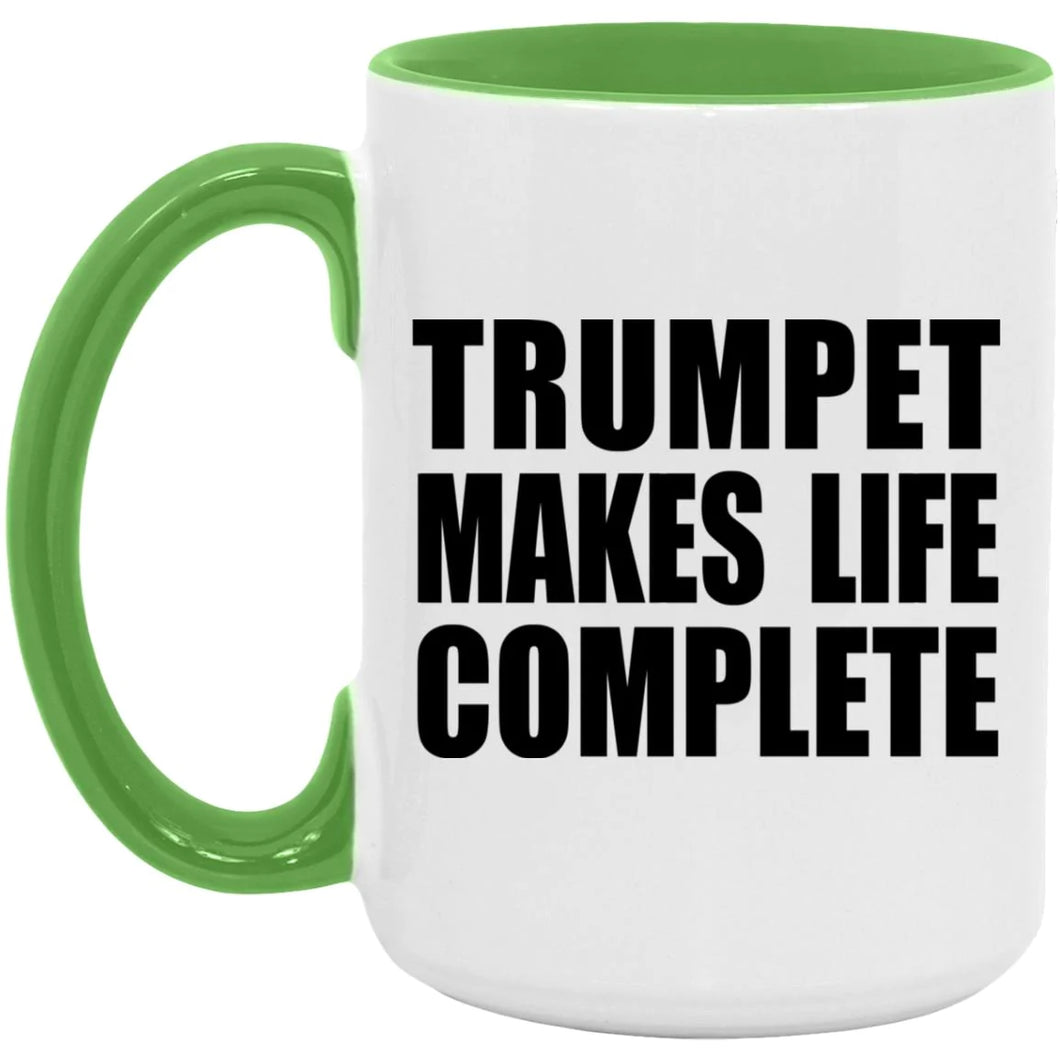 Trumpet Makes Life Complete - 15oz Accent Mug Green