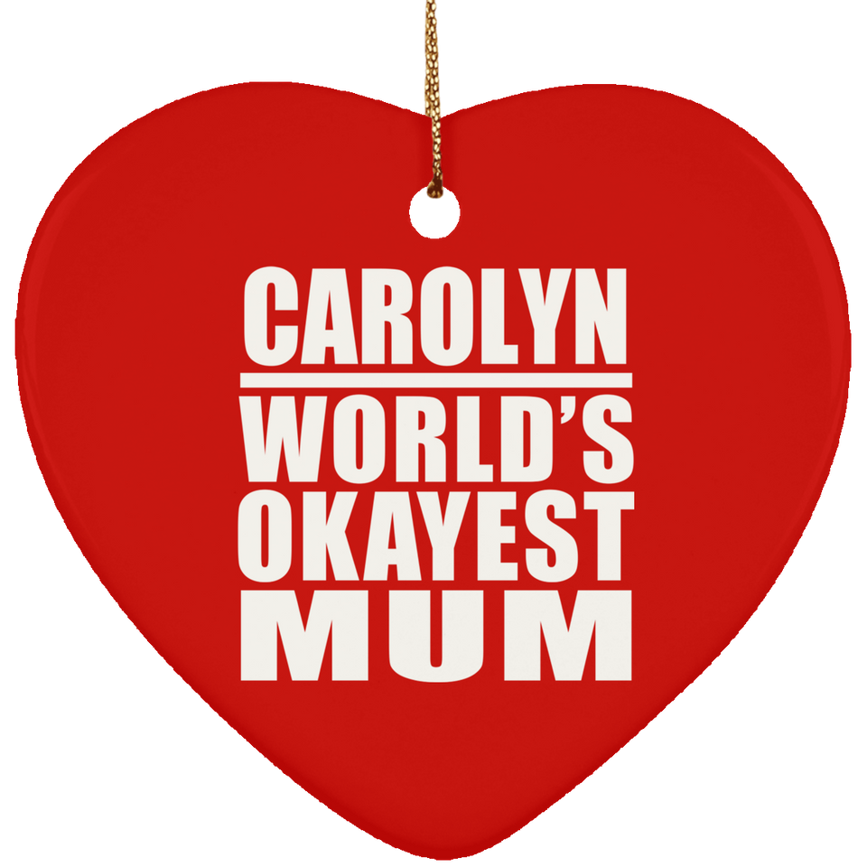 Carolyn World's Okayest Mum - Heart Ornament