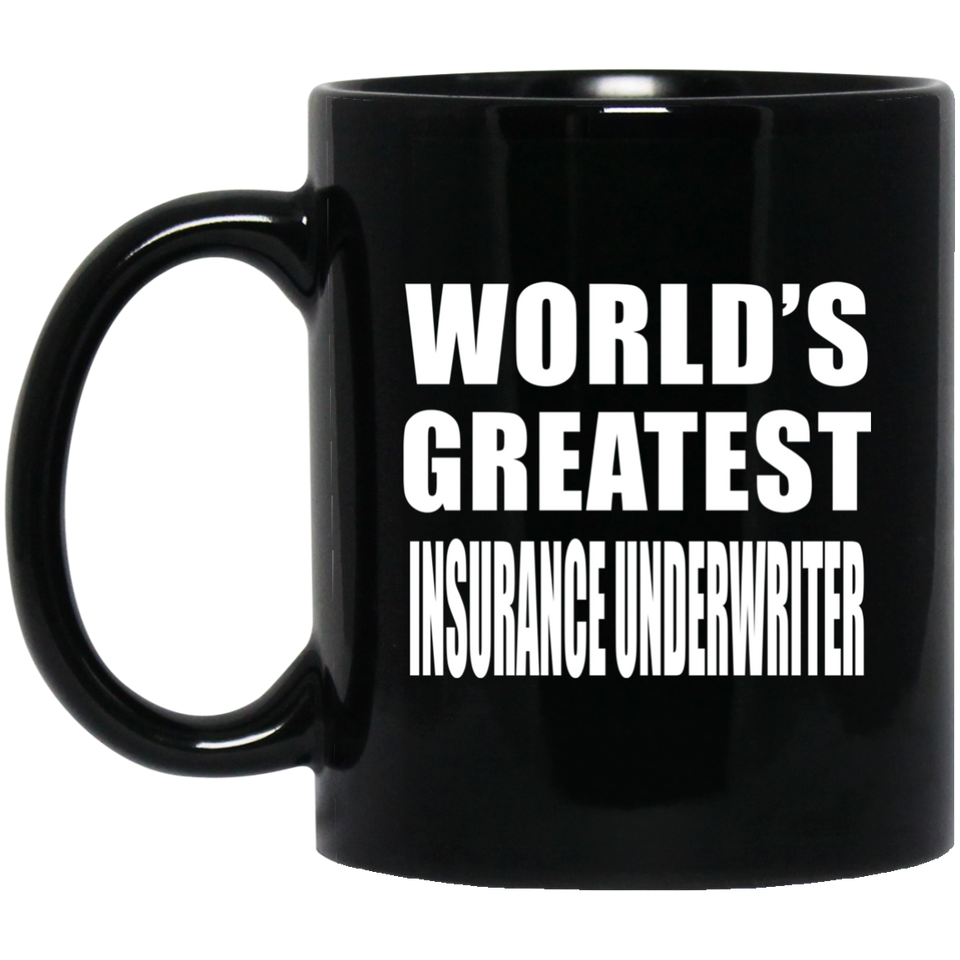 World's Greatest Insurance Underwriter - 11 Oz Coffee Mug Black