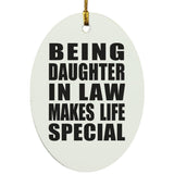 Being Daughter In Law Makes Life Special - Oval Ornament