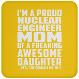 Proud Nuclear Engineer Mom Of Awesome Daughter - Drink Coaster