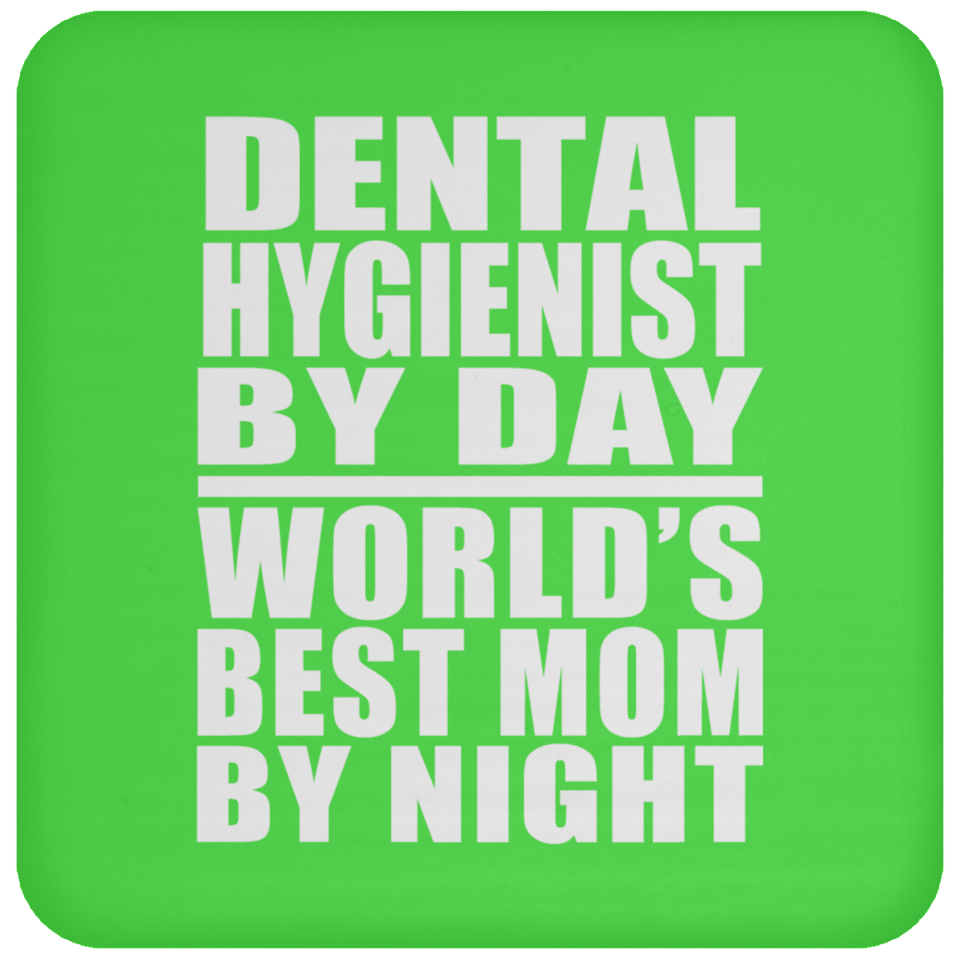 Dental Hygienist By Day World's Best Mom By Night - Drink Coaster