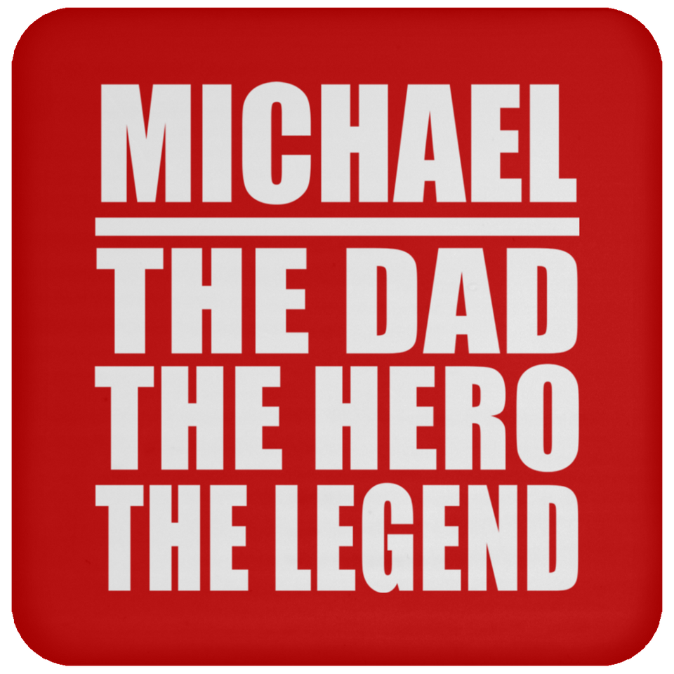 Michael The Dad The Hero The Legend - Drink Coaster