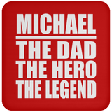 Michael The Dad The Hero The Legend - Drink Coaster
