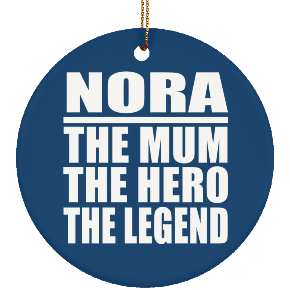 Nora The Mum The Hero The Legend - Circle Ornament
