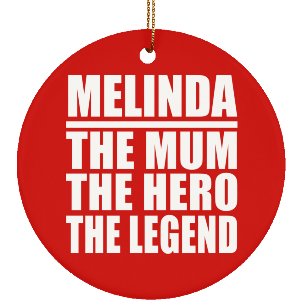 Melinda The Mum The Hero The Legend - Circle Ornament