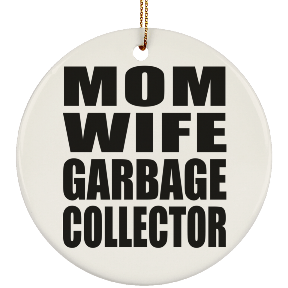 Mom Wife Garbage Collector - Circle Ornament