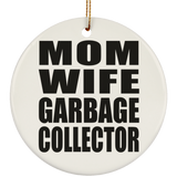 Mom Wife Garbage Collector - Circle Ornament