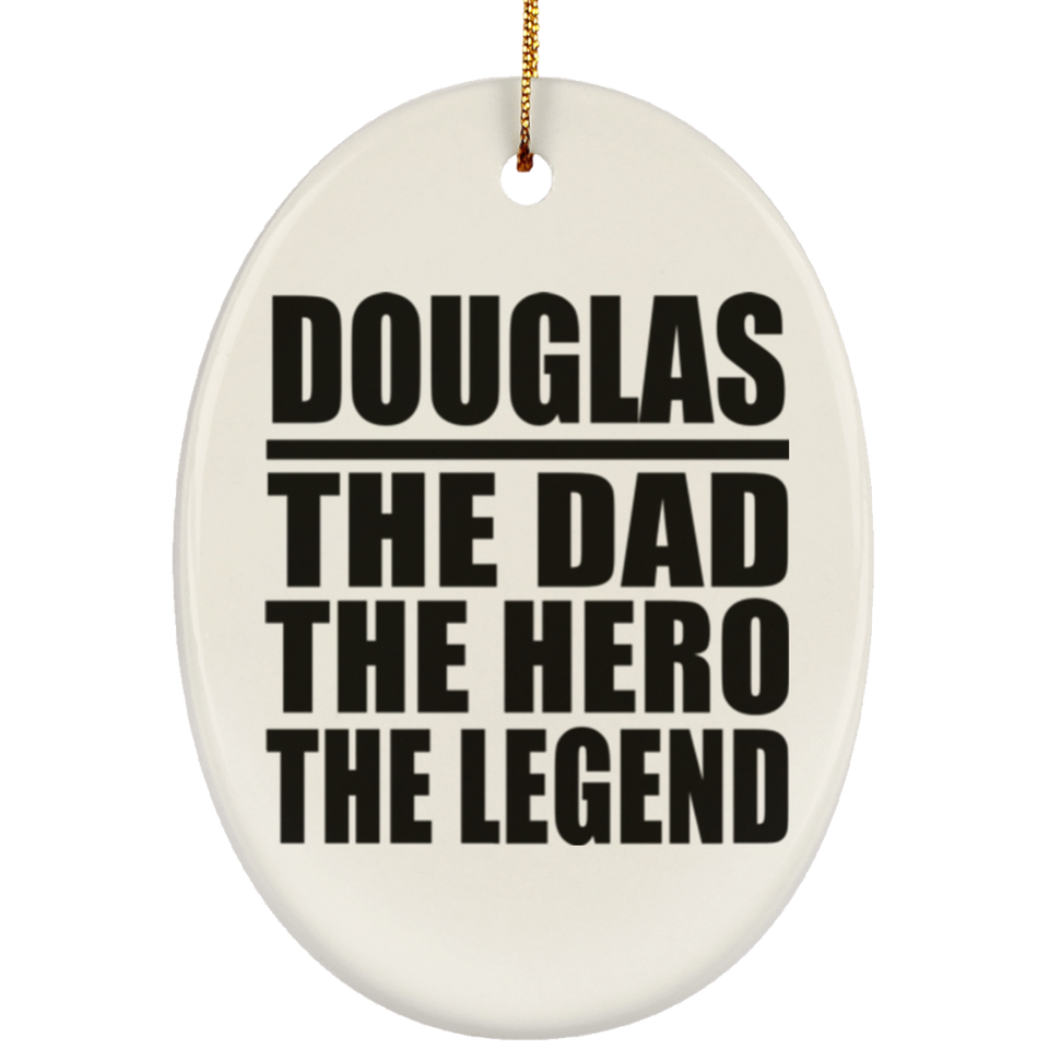Douglas The Dad The Hero The Legend - Oval Ornament
