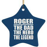 Roger The Dad The Hero The Legend - Star Ornament