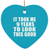 9th Birthday Took Me 9 Years To Look This Good - Heart Ornament