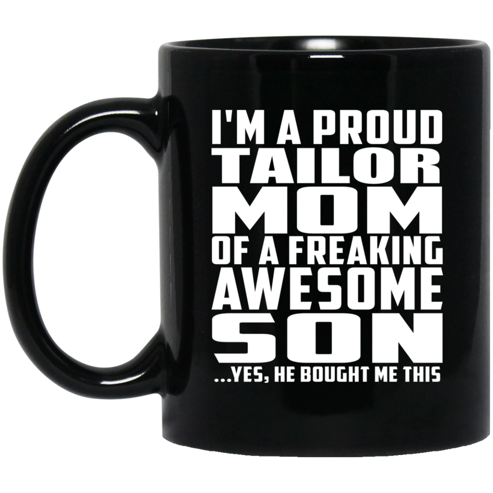 Proud Tailor Mom Of Awesome Son - 11 Oz Coffee Mug Black