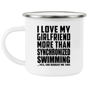 I Love My Girlfriend More Than Synchronized Swimming - 12oz Camping Mug