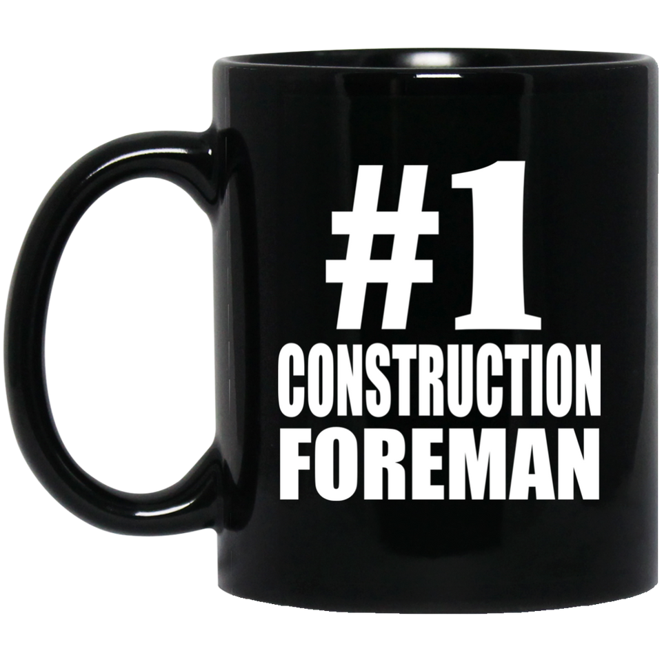 Number One #1 Construction Foreman - 11 Oz Coffee Mug Black