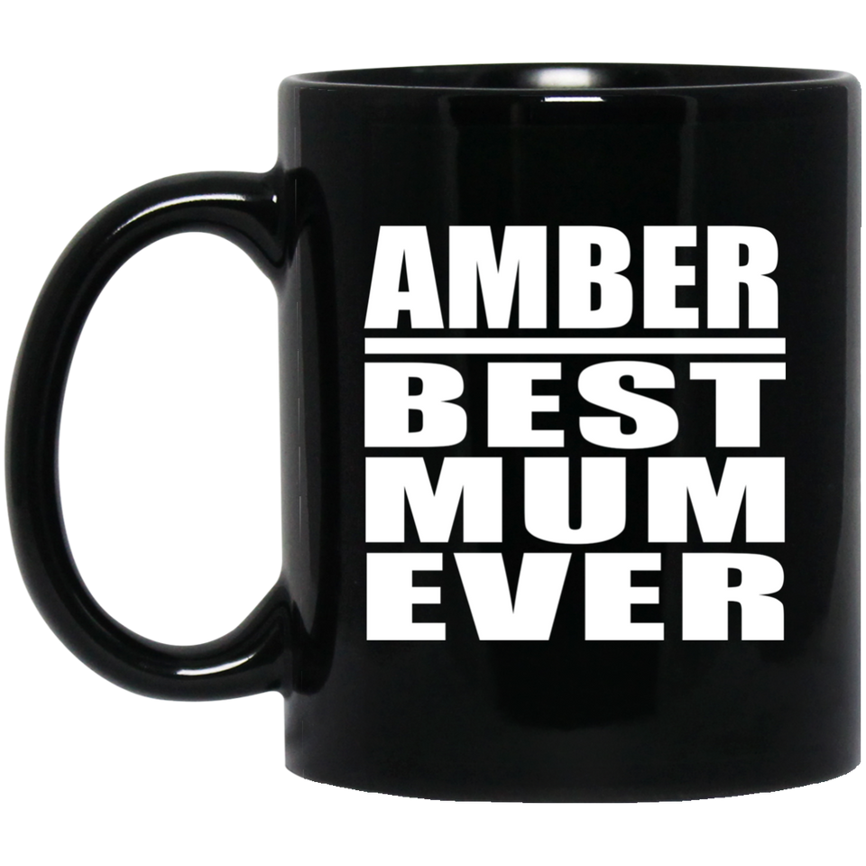 Amber Best Mum Ever - 11 Oz Coffee Mug Black