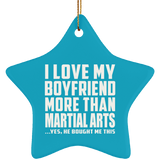 I Love My Boyfriend More Than Martial Arts - Star Ornament